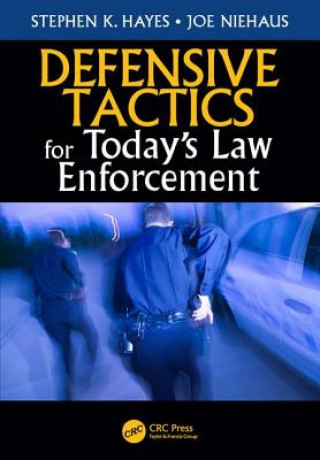 Kniha Defensive Tactics for Today's Law Enforcement Stephen K Hayes