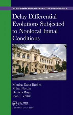 Książka Delay Differential Evolutions Subjected to Nonlocal Initial Conditions Monica-Dana Burlica