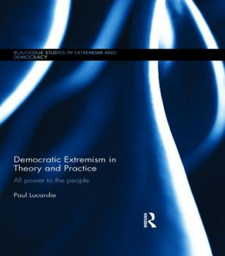 Kniha Democratic Extremism in Theory and Practice Paul Lucardie