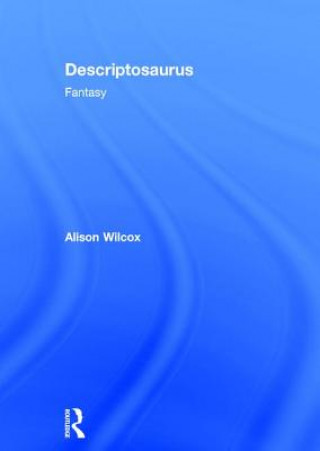 Knjiga Descriptosaurus: Fantasy Alison Wilcox