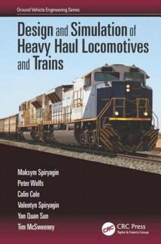 Kniha Design and Simulation of Heavy Haul Locomotives and Trains Maksym Spiryagin