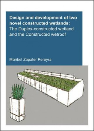 Kniha Design and Development of Two Novel Constructed Wetlands Maribel Zapater Pereyra