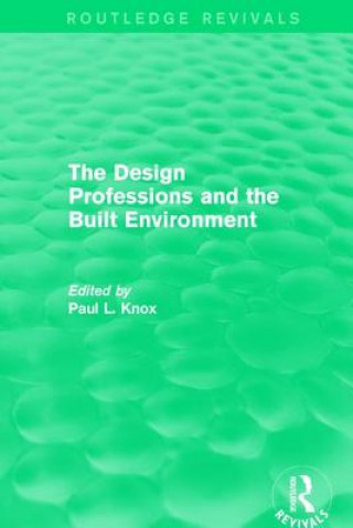 Libro Routledge Revivals: The Design Professions and the Built Environment (1988) 