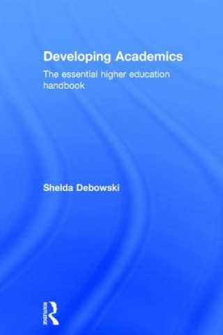 Knjiga Developing Academics Shelda Debowski
