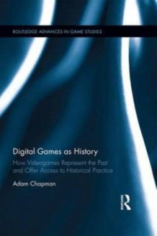 Kniha Digital Games as History Adam Chapman