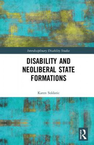 Kniha Disability and Neoliberal State Formations Karen Soldatic