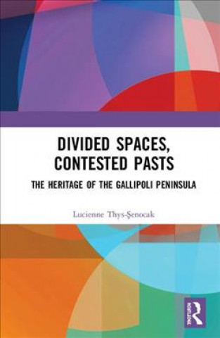 Kniha Divided Spaces, Contested Pasts Lucienne Thys-Senocak