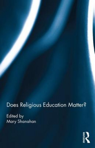 Kniha Does Religious Education Matter? Mary Shanahan