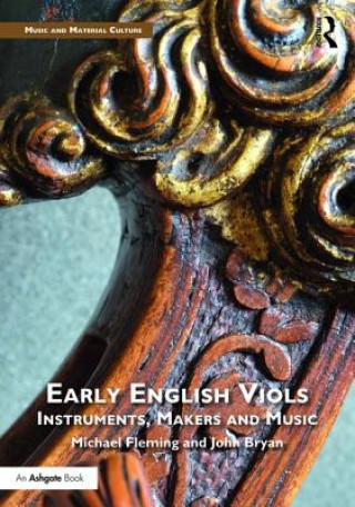 Könyv Early English Viols: Instruments, Makers and Music FLEMING