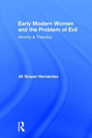 Kniha Early Modern Women and the Problem of Evil Jill Graper Hernandez