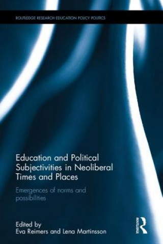 Kniha Education and Political Subjectivities in Neoliberal Times and Places Lena Martinsson