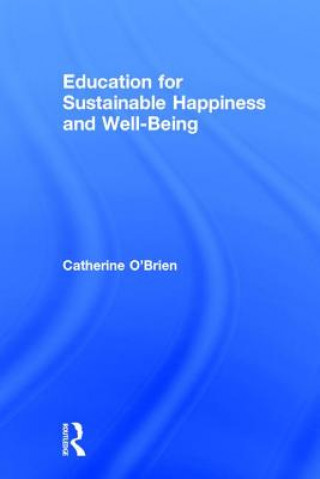 Könyv Education for Sustainable Happiness and Well-Being Catherine O'Brien