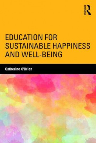 Kniha Education for Sustainable Happiness and Well-Being Catherine O'Brien