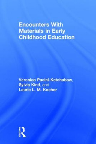 Kniha Encounters With Materials in Early Childhood Education Veronica Pacini-Ketchabaw