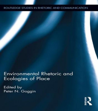 Kniha Environmental Rhetoric and Ecologies of Place Peter N. Goggin