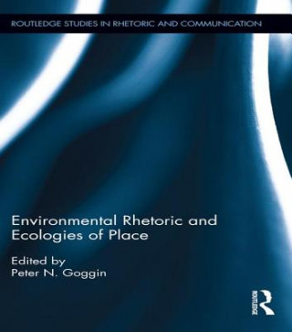 Книга Environmental Rhetoric and Ecologies of Place Peter N. Goggin