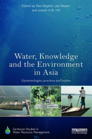 Kniha Water, Knowledge and the Environment in Asia Ravi Baghel