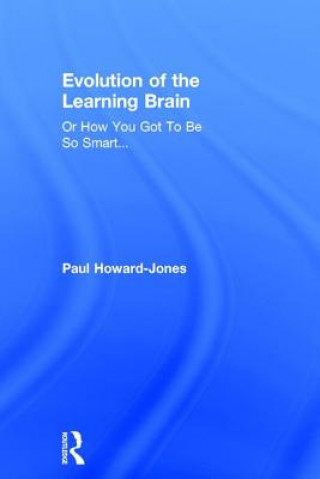 Carte Evolution of the Learning Brain Paul Howard-Jones