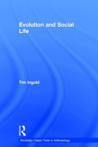 Kniha Evolution and Social Life Tim Ingold