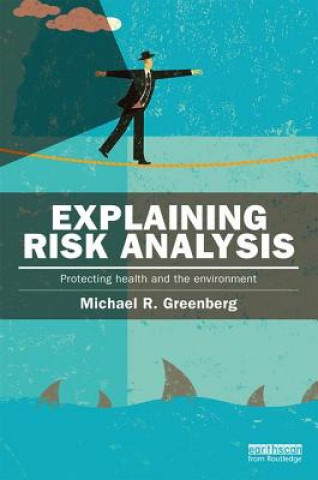 Kniha Explaining Risk Analysis Michael R. Greenberg