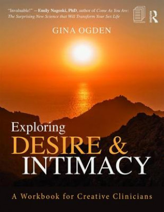 Könyv Exploring Desire and Intimacy Gina Ogden