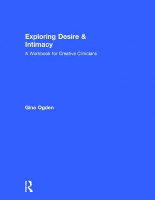 Könyv Exploring Desire and Intimacy Ogden