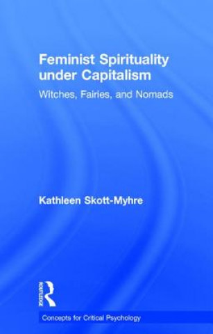 Buch Feminist Spirituality under Capitalism Kathleen Skott-Myhre