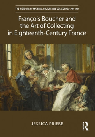 Carte Francois Boucher and the Art of Collecting in Eighteenth-Century France Jessica Priebe