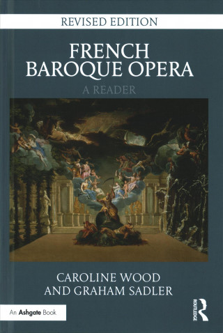 Carte French Baroque Opera: A Reader Graham Sadler