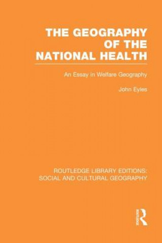 Kniha Geography of the National Health (RLE Social & Cultural Geography) EYLES
