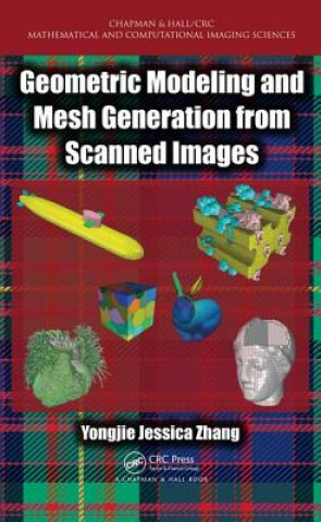 Livre Geometric Modeling and Mesh Generation from Scanned Images Yongjie Jessica Zhang