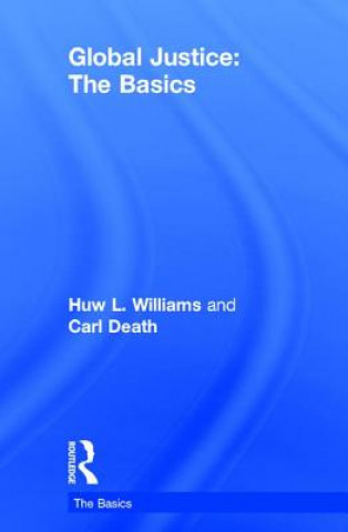 Kniha Global Justice: The Basics Huw Williams