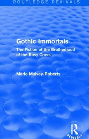 Knjiga Gothic Immortals (Routledge Revivals) Marie Mulvey-Roberts