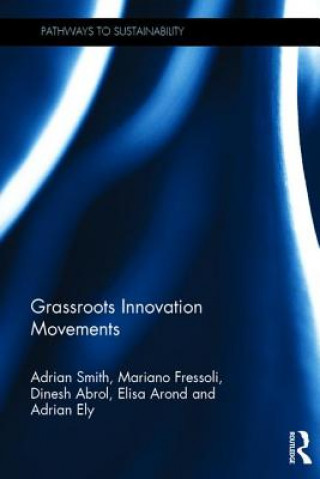 Kniha Grassroots Innovation Movements Adrian Smith