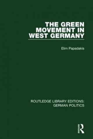 Buch Green Movement in West Germany (RLE: German Politics) Elim Papadakis