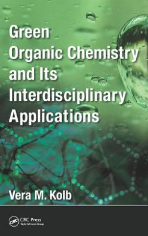 Kniha Green Organic Chemistry and its Interdisciplinary Applications Vera M. Kolb