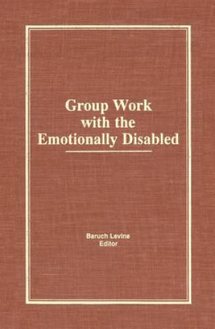 Carte Group Work With the Emotionally Disabled Baruch Levine