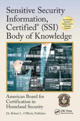 Könyv Sensitive Security Information, Certified (R) (SSI) Body of Knowledge American Board For Certification In Homeland Security