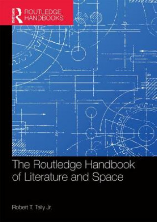 Könyv Routledge Handbook of Literature and Space Robert T. Tally Jr