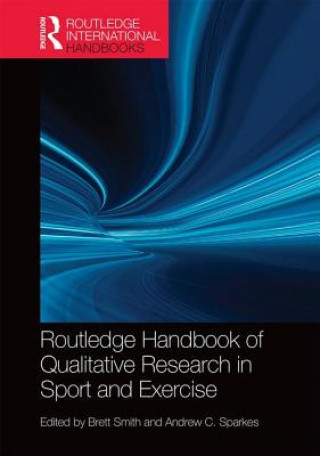Carte Routledge Handbook of Qualitative Research in Sport and Exercise 