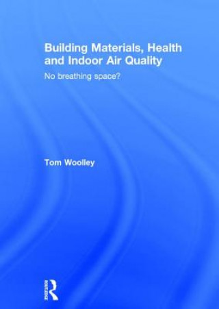 Carte Building Materials, Health and Indoor Air Quality Tom Woolley