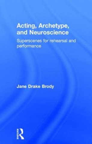 Libro Acting, Archetype, and Neuroscience Jane Drake Brody