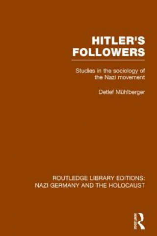 Könyv Hitler's Followers (RLE Nazi Germany & Holocaust) Detlef Muhlberger