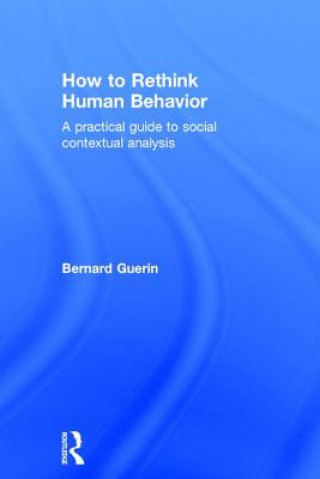 Kniha How to Rethink Human Behavior Bernard Guerin