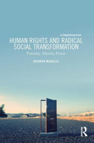 Carte Human Rights and Radical Social Transformation Kathryn McNeilly