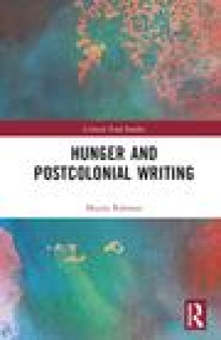 Carte Hunger and Postcolonial Writing Munza Rahman