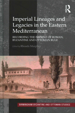 Carte Imperial Lineages and Legacies in the Eastern Mediterranean Dr. Rhoads Murphey
