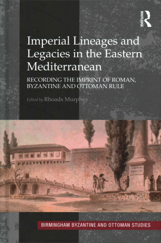 Książka Imperial Lineages and Legacies in the Eastern Mediterranean Dr. Rhoads Murphey