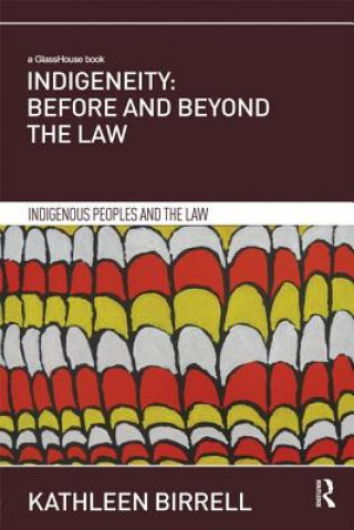 Carte Indigeneity: Before and Beyond the Law Kathleen Birrell