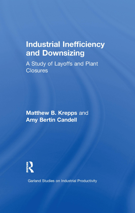 Книга Industrial Inefficiency and Downsizing Matthew B. Krepps